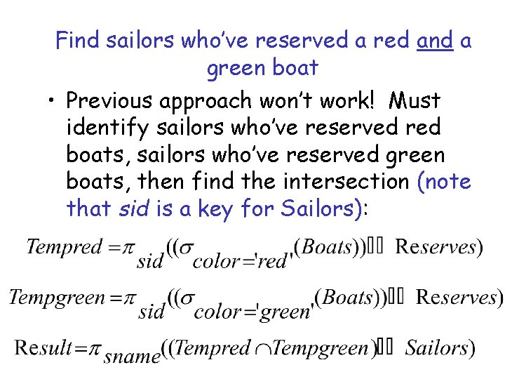 Find sailors who’ve reserved a red and a green boat • Previous approach won’t