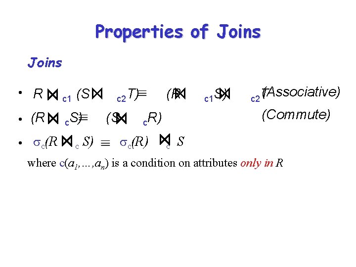 Properties of Joins • R c 1 • (R c. S) • c(R (S Properties of Joins • R c 1 • (R c. S) • c(R (S