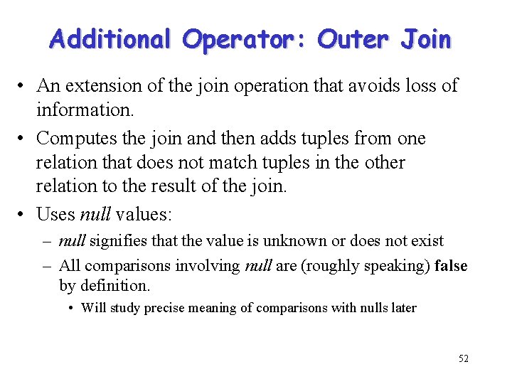 Additional Operator: Outer Join • An extension of the join operation that avoids loss Additional Operator: Outer Join • An extension of the join operation that avoids loss