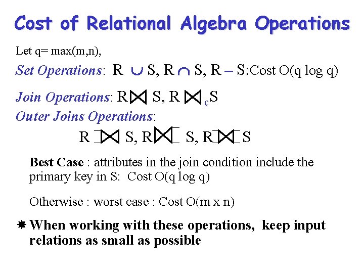 Cost of Relational Algebra Operations Let q= max(m, n), Set Operations: R S, R Cost of Relational Algebra Operations Let q= max(m, n), Set Operations: R S, R