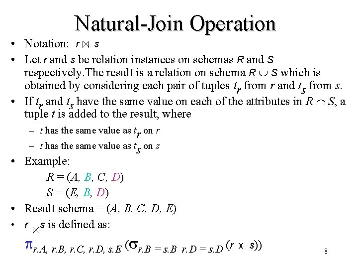 Natural-Join Operation • Notation: r s • Let r and s be relation instances