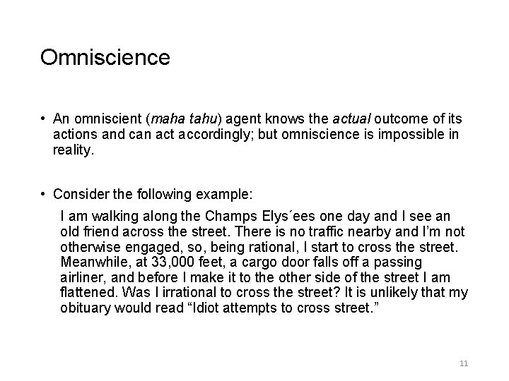 Omniscience • An omniscient (maha tahu) agent knows the actual outcome of its actions