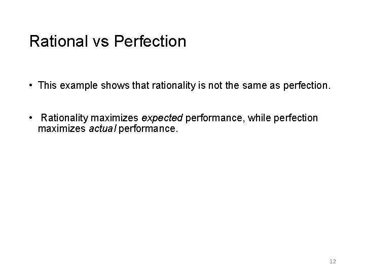 Rational vs Perfection • This example shows that rationality is not the same as