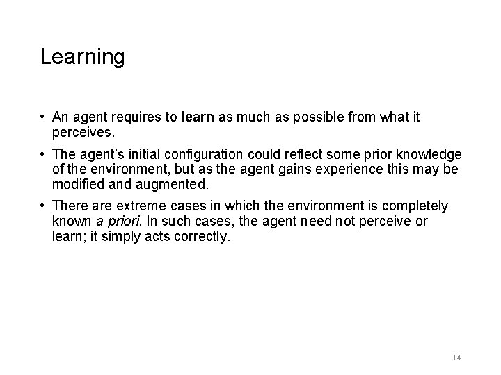 Learning • An agent requires to learn as much as possible from what it