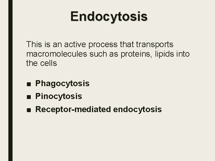 Endocytosis This is an active process that transports macromolecules such as proteins, lipids into