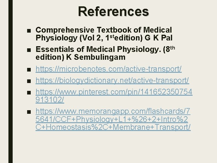 References ■ Comprehensive Textbook of Medical Physiology (Vol 2, 1 stedition) G K Pal