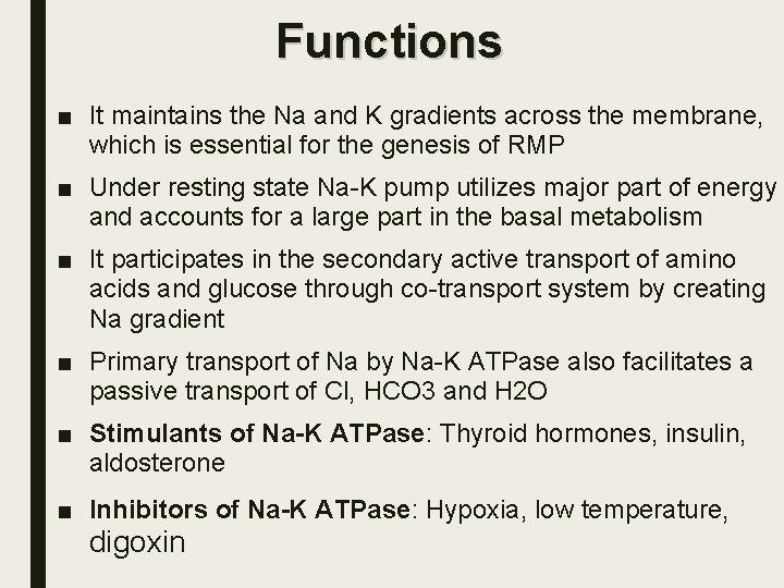 Functions ■ It maintains the Na and K gradients across the membrane, which is