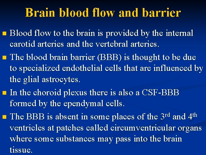 Brain blood flow and barrier Blood flow to the brain is provided by the