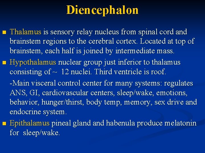 Diencephalon n Thalamus is sensory relay nucleus from spinal cord and brainstem regions to