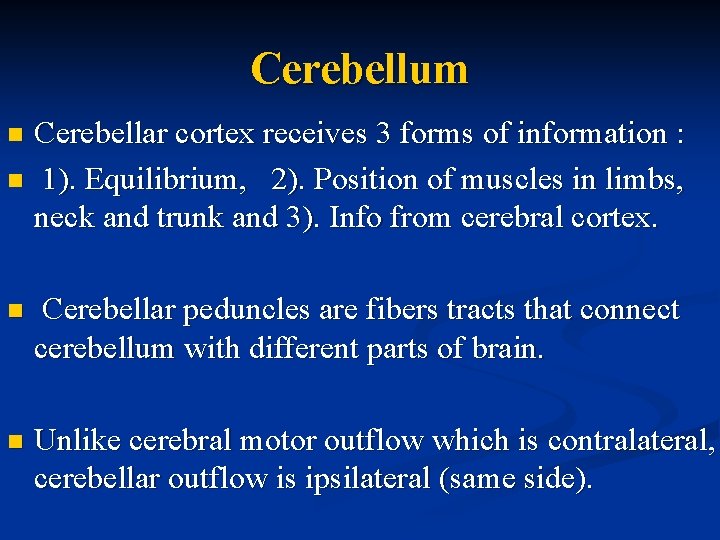 Cerebellum Cerebellar cortex receives 3 forms of information : n 1). Equilibrium, 2). Position