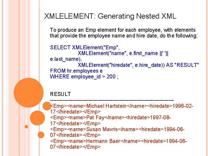 XMLELEMENT: Generating Nested XML To produce an Emp element for each employee, with elements
