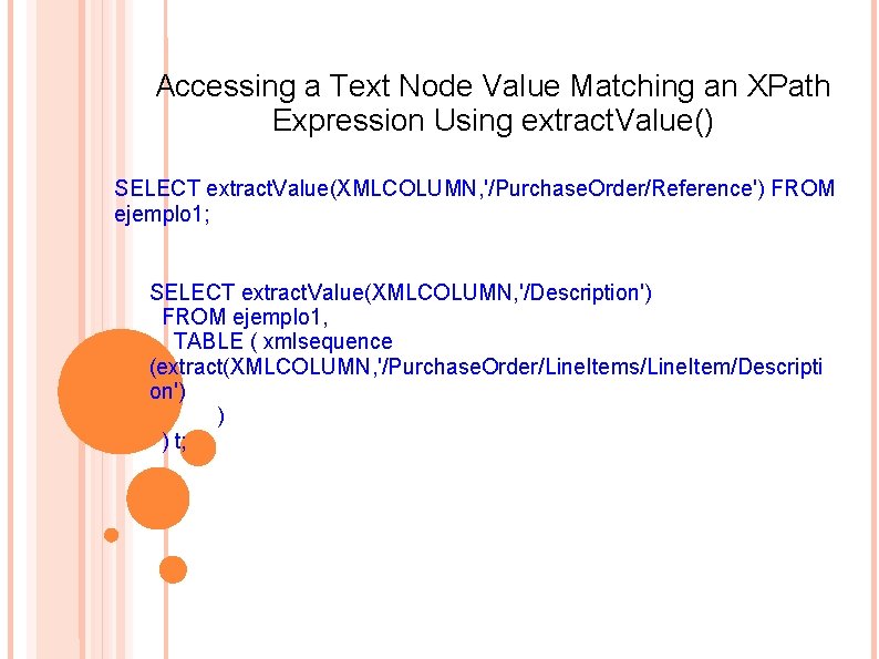 Accessing a Text Node Value Matching an XPath Expression Using extract. Value() SELECT extract.