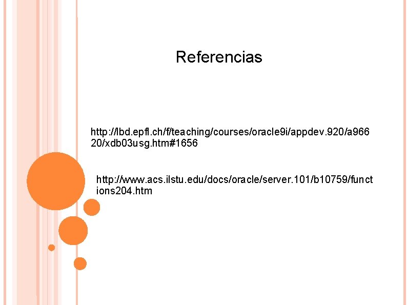 Referencias http: //lbd. epfl. ch/f/teaching/courses/oracle 9 i/appdev. 920/a 966 20/xdb 03 usg. htm#1656 http: