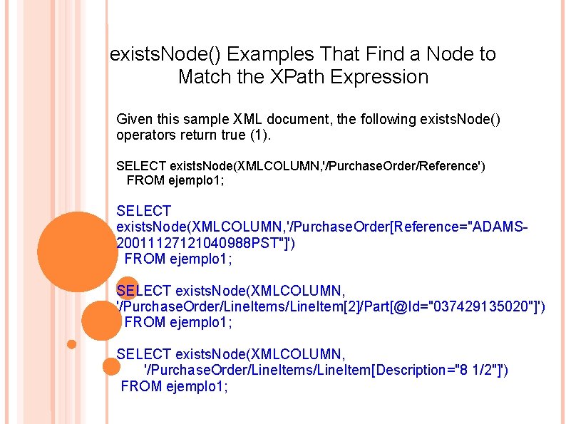 exists. Node() Examples That Find a Node to Match the XPath Expression Given this