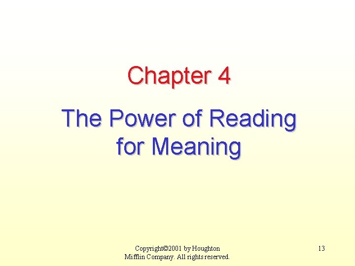 Chapter 4 The Power of Reading for Meaning Copyright© 2001 by Houghton Mifflin Company.
