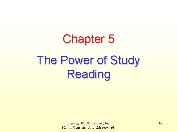 Chapter 5 The Power of Study Reading Copyright© 2001 by Houghton Mifflin Company. All