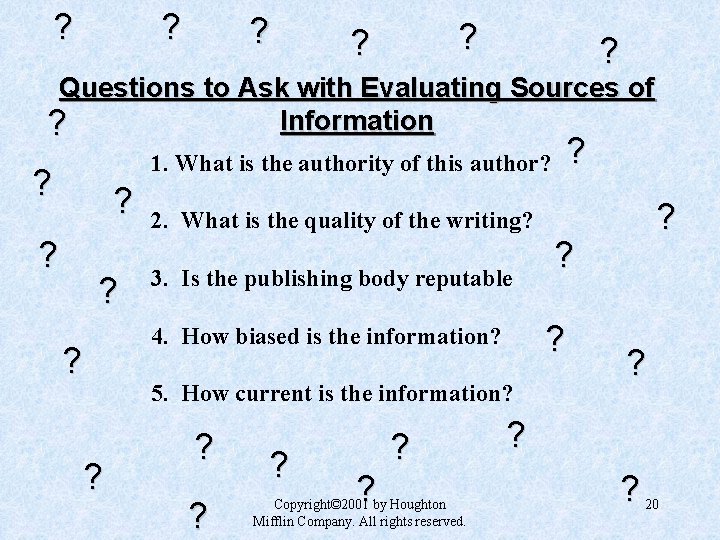 ? ? ? Questions to Ask with Evaluating Sources of Information ? 1. What