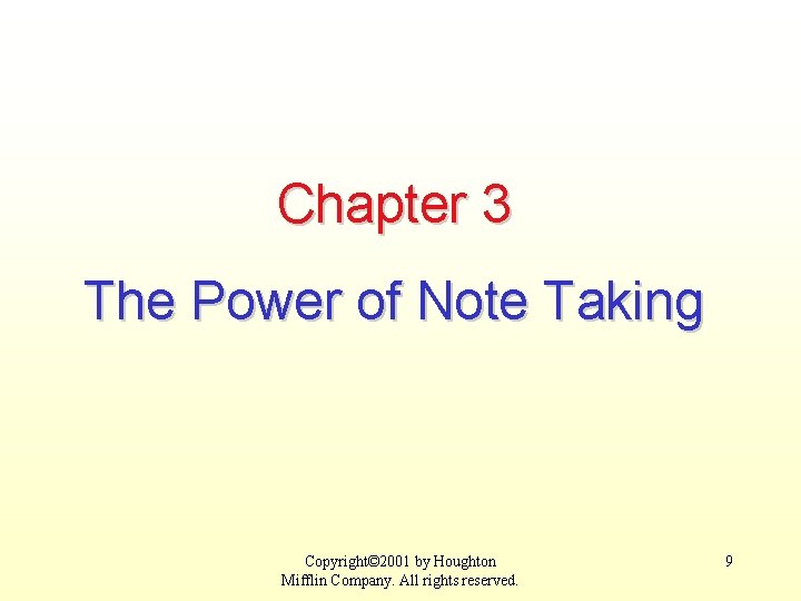 Chapter 3 The Power of Note Taking Copyright© 2001 by Houghton Mifflin Company. All
