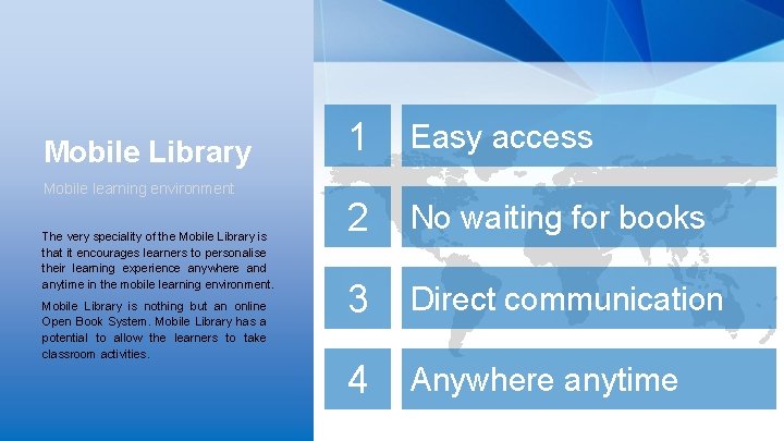Mobile Library Mobile learning environment The very speciality of the Mobile Library is that