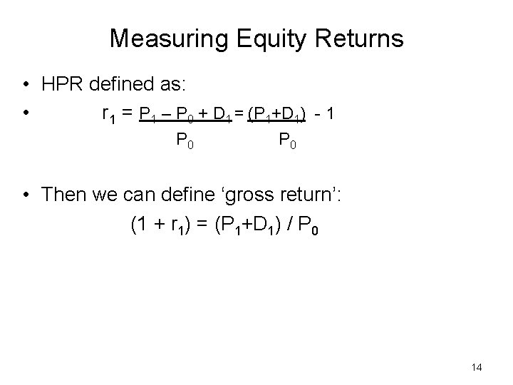 Measuring Equity Returns • HPR defined as: • r 1 = P 1 –