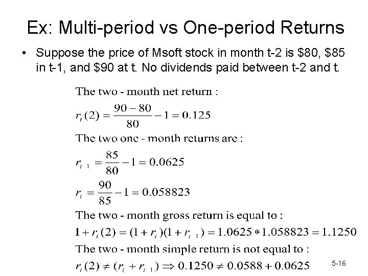 Ex: Multi-period vs One-period Returns • Suppose the price of Msoft stock in month