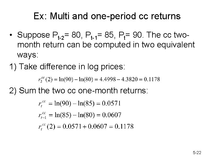 Ex: Multi and one-period cc returns • Suppose Pt-2= 80, Pt-1= 85, Pt= 90.