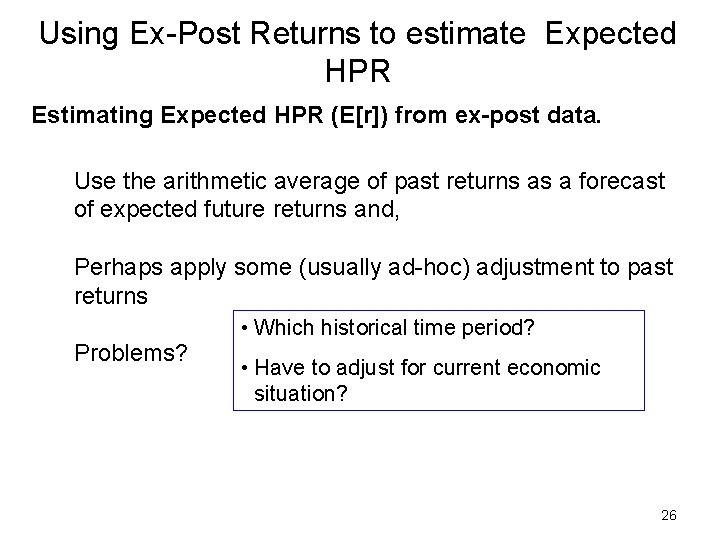 Using Ex-Post Returns to estimate Expected HPR Estimating Expected HPR (E[r]) from ex-post data.