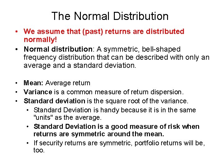 The Normal Distribution • We assume that (past) returns are distributed normally! • Normal