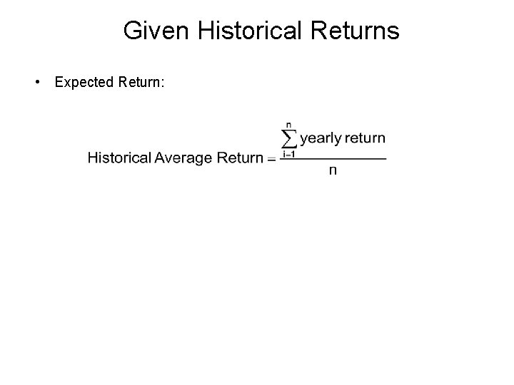 Given Historical Returns • Expected Return: 1 -29 