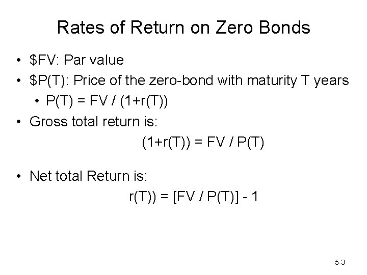 Rates of Return on Zero Bonds • $FV: Par value • $P(T): Price of