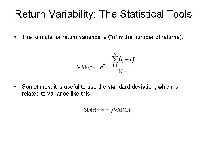 Return Variability: The Statistical Tools • The formula for return variance is ("n" is