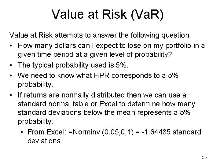 Value at Risk (Va. R) Value at Risk attempts to answer the following question: