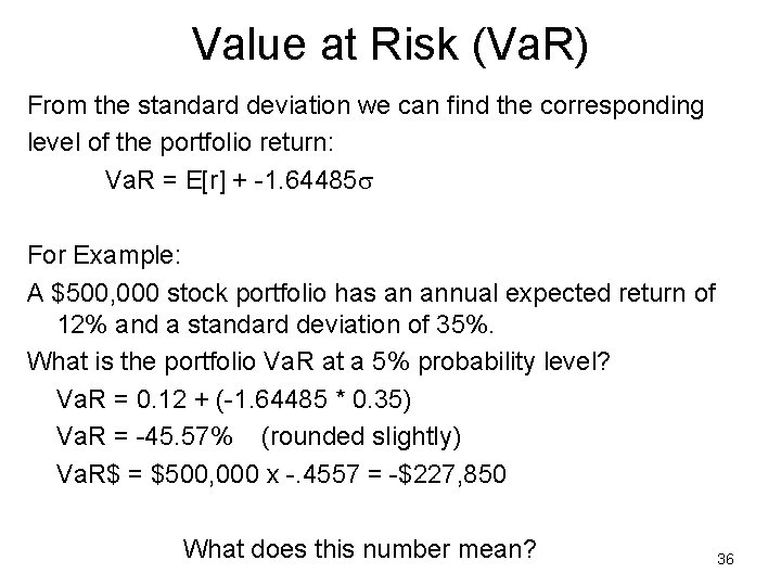 Value at Risk (Va. R) From the standard deviation we can find the corresponding