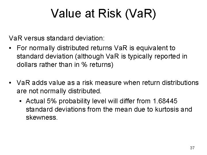 Value at Risk (Va. R) Va. R versus standard deviation: • For normally distributed