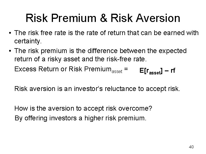 Risk Premium & Risk Aversion • The risk free rate is the rate of