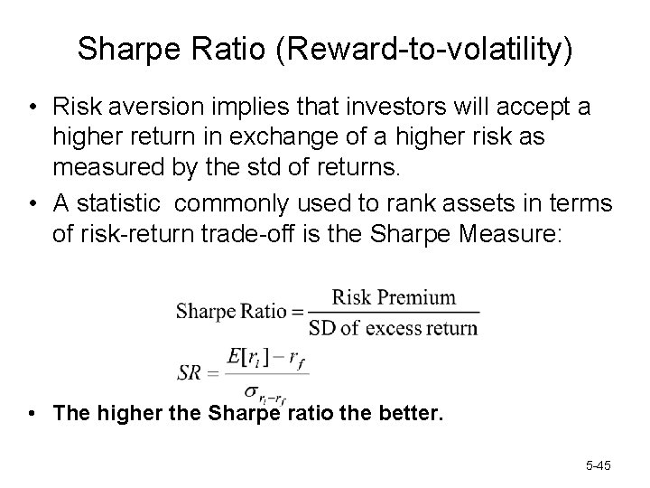 Sharpe Ratio (Reward-to-volatility) • Risk aversion implies that investors will accept a higher return