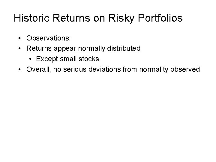 Historic Returns on Risky Portfolios • Observations: • Returns appear normally distributed • Except