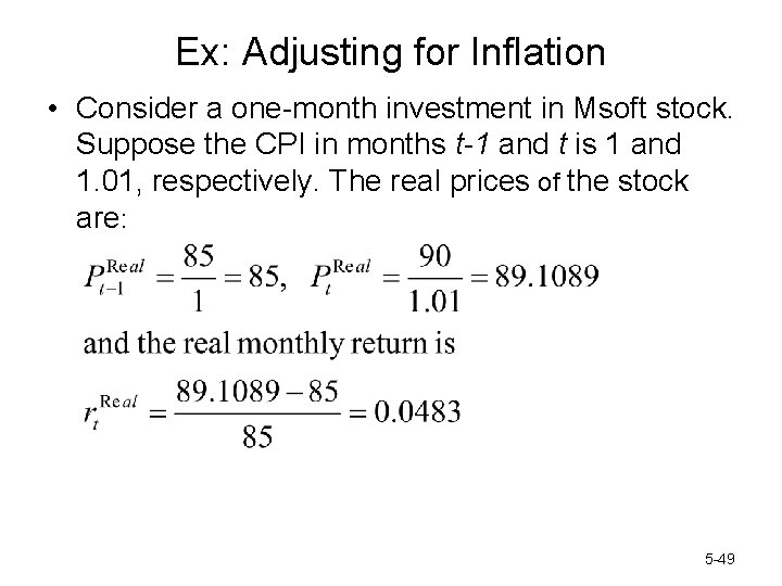 Ex: Adjusting for Inflation • Consider a one-month investment in Msoft stock. Suppose the