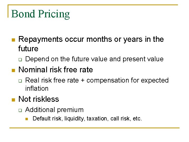 Bond Pricing n Repayments occur months or years in the future q n Nominal