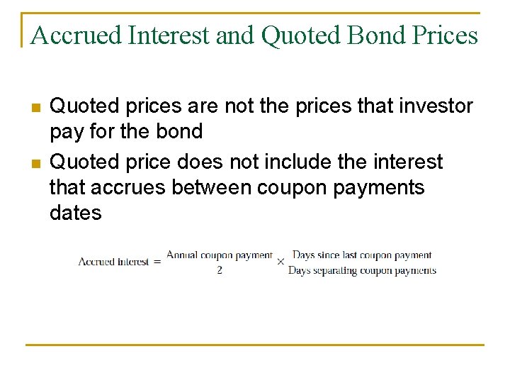 Accrued Interest and Quoted Bond Prices n n Quoted prices are not the prices