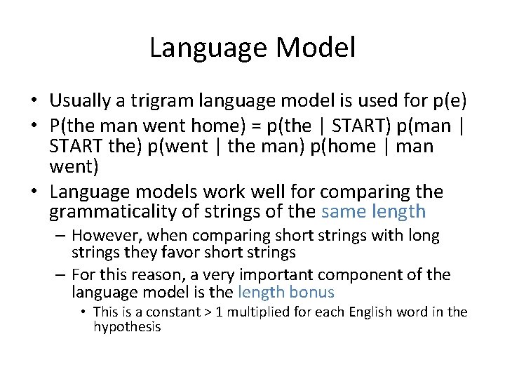 Language Model • Usually a trigram language model is used for p(e) • P(the
