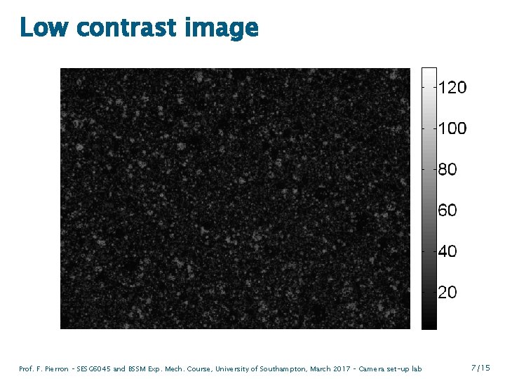 Low contrast image Prof. F. Pierron – SESG 6045 and BSSM Exp. Mech. Course,