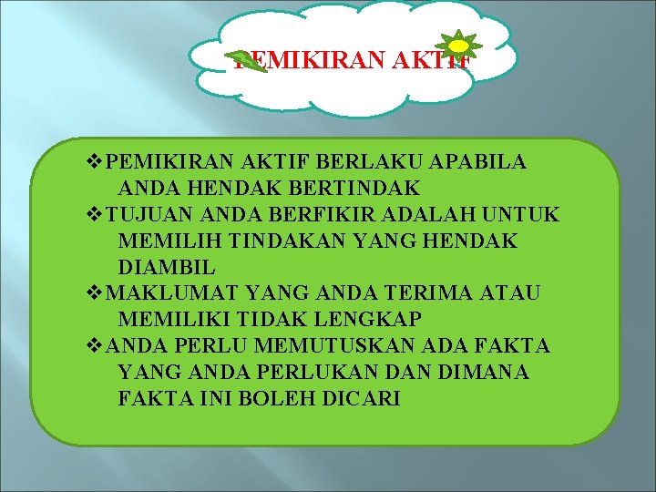 PEMIKIRAN AKTIF v. PEMIKIRAN AKTIF BERLAKU APABILA ANDA HENDAK BERTINDAK v. TUJUAN ANDA BERFIKIR