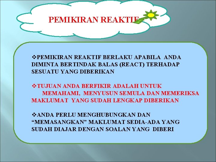 PEMIKIRAN REAKTIF v. PEMIKIRAN REAKTIF BERLAKU APABILA ANDA DIMINTA BERTINDAK BALAS (REACT) TERHADAP SESUATU