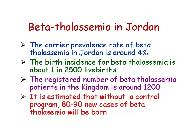 Beta-thalassemia in Jordan Ø The carrier prevalence rate of beta thalassemia in Jordan is