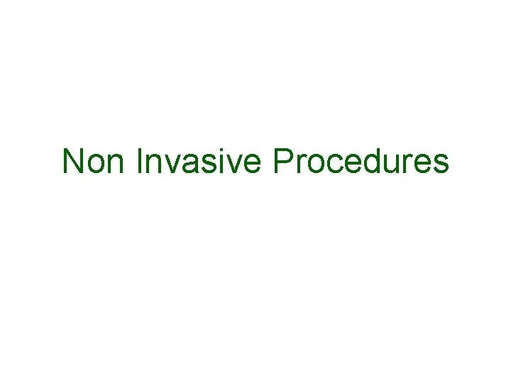 Non Invasive Procedures 