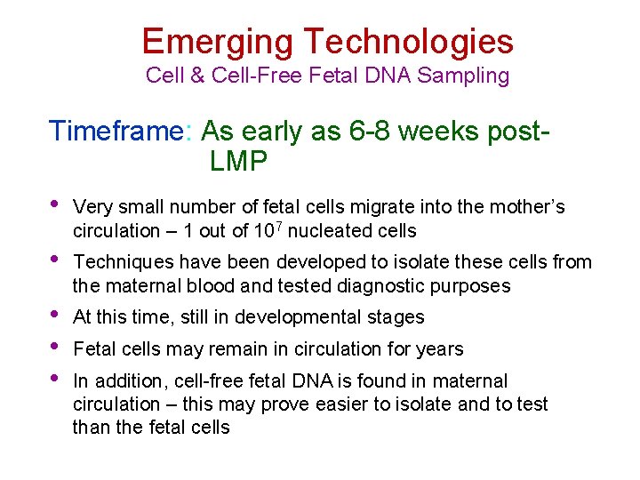 Emerging Technologies Cell & Cell-Free Fetal DNA Sampling Timeframe: As early as 6 -8