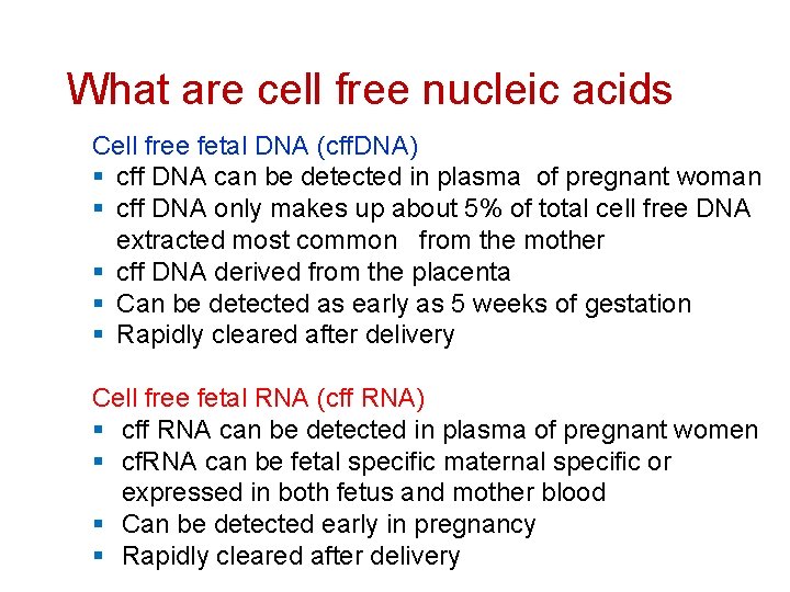 What are cell free nucleic acids Cell free fetal DNA (cff. DNA) § cff