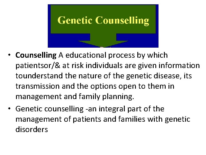  • Counselling A educational process by which patientsor/& at risk individuals are given