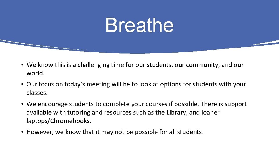 Breathe • We know this is a challenging time for our students, our community,